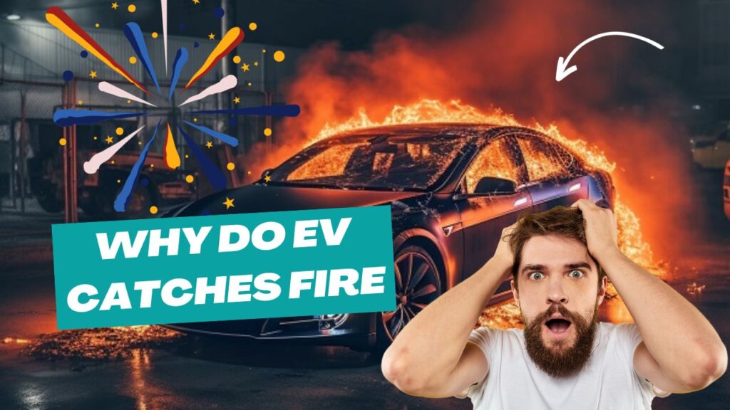 Why Do EV Catches Fire